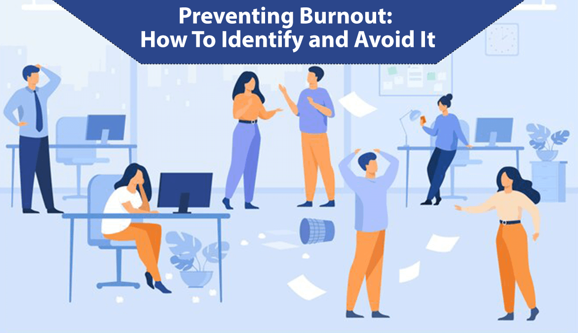 Preventing Burnout: How To Identify and Avoid It