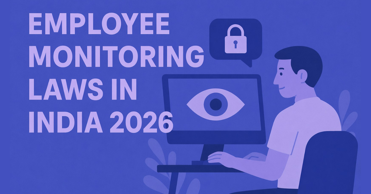 Employee Monitoring Laws in India 2026 Employee Monitoring Laws in India 2026